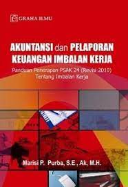 Akuntansi dan pelaporan keuangan imbalan kerja : panduan penerapan PSAK 24 (revisi 2010) tentang imbalan kerja