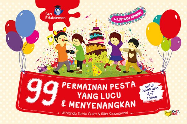 99 permainan pesta yang lucu & menyenangkan : Untuk anak usia 4-7 tahun
