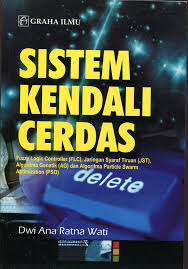Sistem kendali cerdas : fuzzy logic controller (FLC), jaringan syaraf tiruan (JST), algoritma genetik (AG), dan algoritma particle swarm aptimization (PSO)