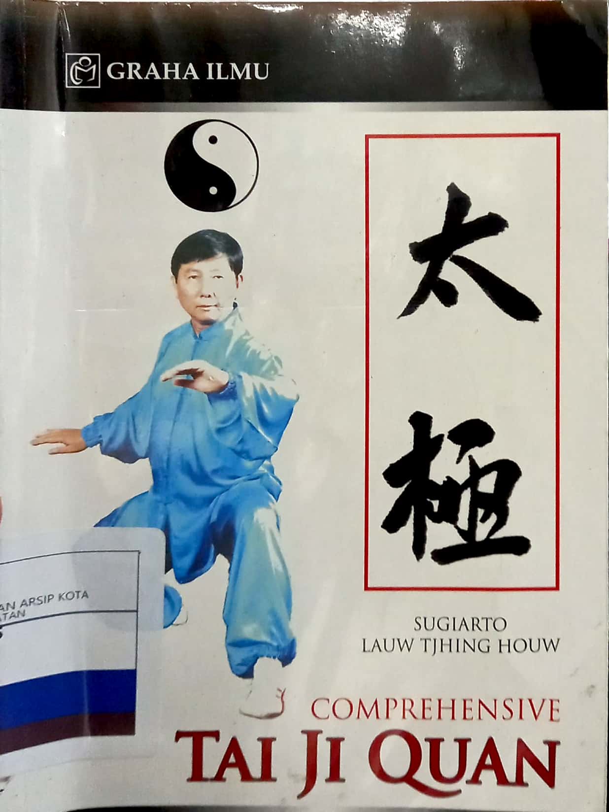 Comprehensive tai ji quan / Sugiarto, Lauw Tjhing Houw