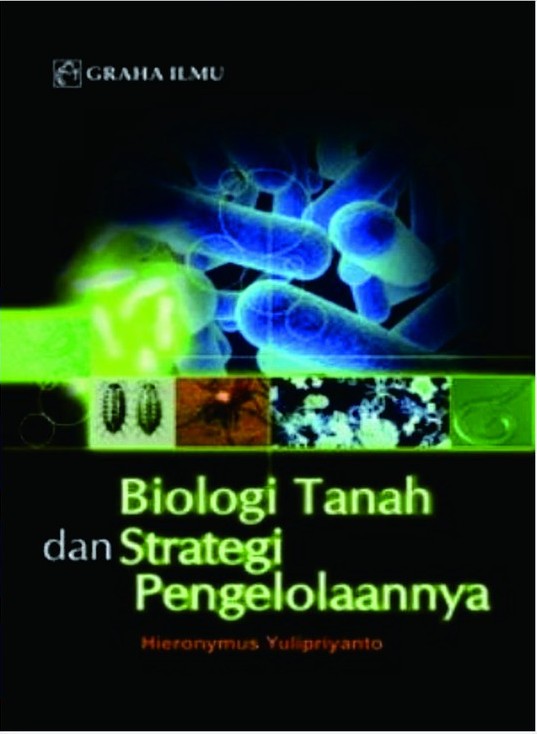 Biologi tanah dan strategi pengelolaannya / Hieronymus Yulipriyanto