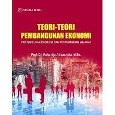Teori-teori pembangunan ekonomi : pertumbuhan ekonomi dan pertumbuhan wilayah