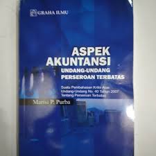Aspek akuntansi undang-undang perseroan terbatas : suatu pembahasan kritis atas undang-undang No. 43 tahun 2007 tentang perseroan terbatas