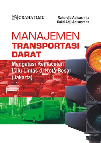Manajemen Transportasi Darat : mengatasi kemacetan lalu lintas di kota besar (Jakarta)