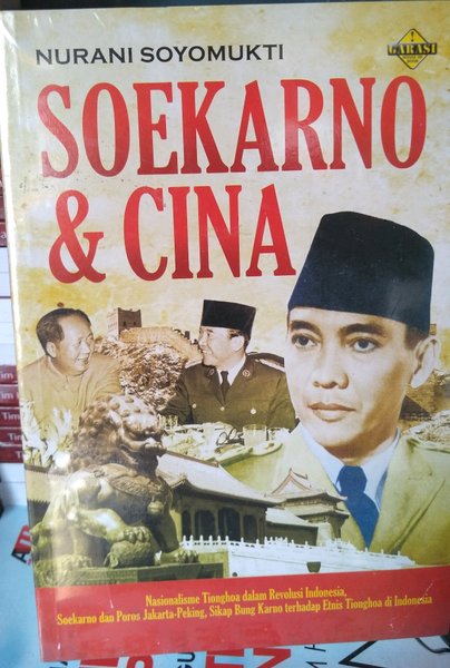 Soekarno & Cina : nasionalisme Tionghoa dalam revolusi Indonesia, Soekarno dan poros Jakarta-Peking, sikap Bung Karno terhadap etnis Tionghoa di Indonesia