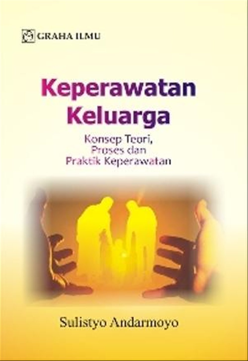 Keperawatan Keluarga : Konsep Teori, Proses dan Praktik Keperawatan