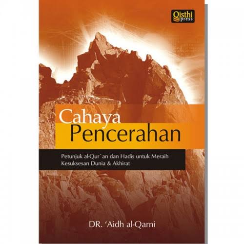 Cahaya pencerahan : petunjuk al-Qur'an dan hadis untuk meraih kesuksesan dunia & akhirat