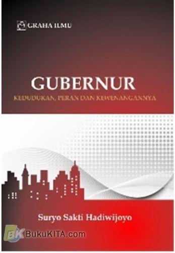 Gubernur : kedudukan, peran dan kewenangannya