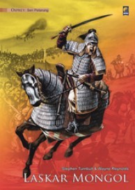 Laskar Mongol / Stephen Turnbull & Wayne Reynolds ; penerjemah, Eka Mulya Jagauratauras ; penyunting, Andya Primanda
