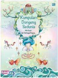 Kumpulan Dongeng Sedunia : 46 Kisah dari Berbagai Negara