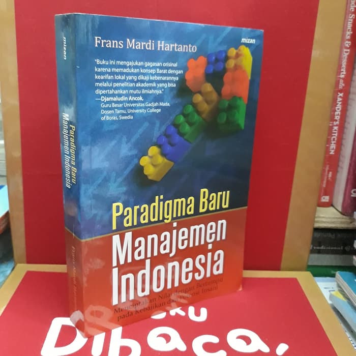 Paradigma baru manajemen indonesia : menciptakan nilai dengan bertumpu pada kebajikan dan potensi insani