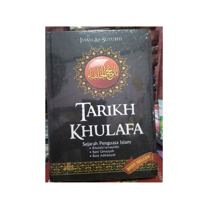 Tarikh khulafa' : sejarah lengkap kehidupan empat khalifah setelah wafatnya Rasulullah S.A.W. Abu Bakar ash-Shiddiq - Umar ibn al-Khaththab - Utsman ibn Affan - Ali ibn Abi Thalib