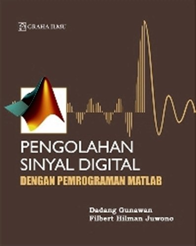 Pengolahan sinyal digital : dengan pemrograman matlab