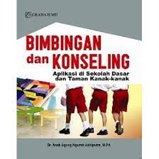 Bimbingan dan konseling :  aplikasi di sekolah dasar dan taman kanak-kanak / Anak Agung Ngurah Adhiputra