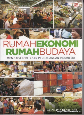 Rumah ekonomi rumah budaya : membaca kebijakan perdagangan Indonesia