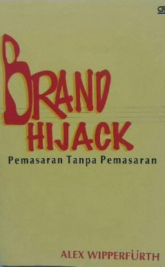 Brand Hijack : Pemasaran Tanpa Pemasaran