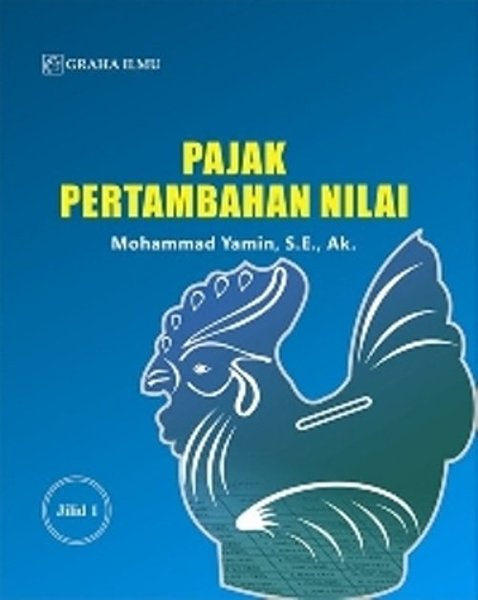 Pajak pertambahan nilai jilid 1 / Mohammad Yamin