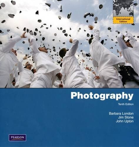 Photography : tenth edition :  tenth edition / Barbara London, Jim Stone, John Upton