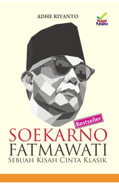 Soekarno Fatmawati :  sebuah kisah cinta klasik / Adhe Riyanto ; pemeriksa aksara, Daru Wijayanti