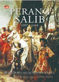 Perang Salib 1097 - 1444 : dari Dorylaeum hingga Varna