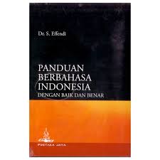 Panduan Berbahasa Indonesia : dengan Baik dan Benar