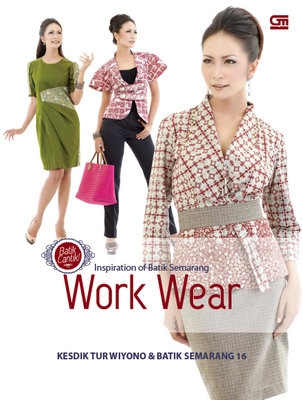 Inspiration of batik Semarang :  work wear / editor : Nana Listiani