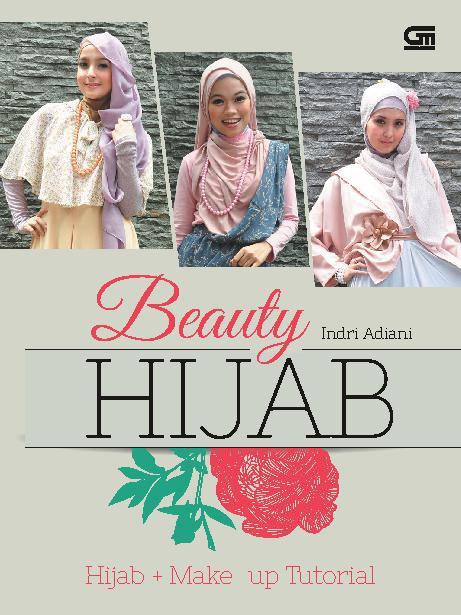Beauty hijab :  hijab+make-up tutorial / Indri Adiani ; editor : Intarina Hardiman
