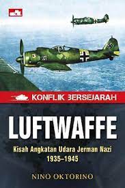 Konflik bersejarah Luftwaffe : Kisah angkatan udara jeraman Nazi 1935-1945