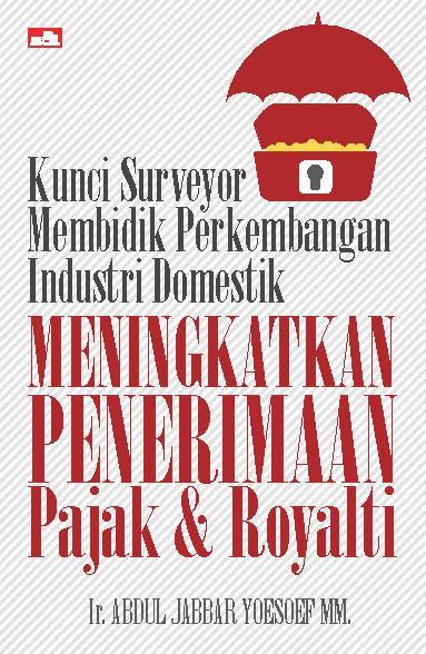 Kunci Surveyor Membidik Perkembangan Industri Domestik Meningkatkan Penerimaan Pajak dan Royalti