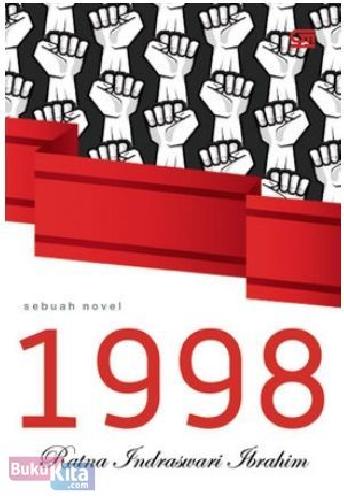1998 : Sebuah novel / Ratna Indraswari Ibrahim ; editor : A. Elwiq PR