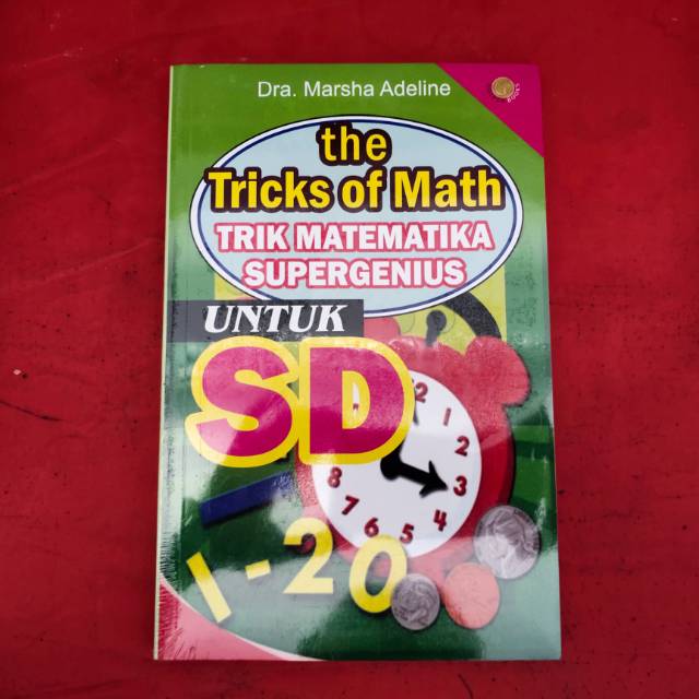 The Tricks of Math :  Trik matematika supergenius untuk SD / Marsha Adeline ; ed. Nunung