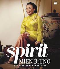 Spirit Mien R. Uno bergaya sepanjang usia / Siti Gretiani, Debbie S. Suryawan