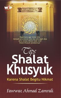 Tips shalat khusyuk : karena shalat begitu nikmat