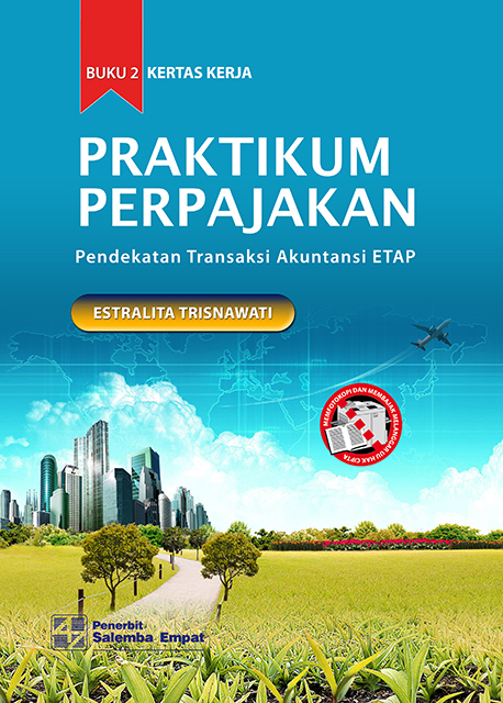 Pratikum Perpajakan : Pendekatan Transaksi Akuntansi ETAP (kertas kerja) buku 2