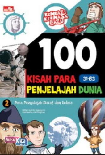 100 Kisah para penjelajah dunia - 2 : Para penjelajah darat dan udara