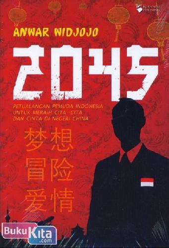 2045 : petualangan pemuda Indonesia untuk meraih cita-cita dan cinta di negeri China