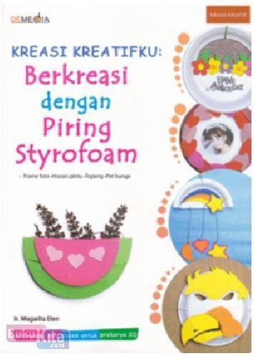 Kreasi kreatifku : berkreasi dengan piring styrofoam
