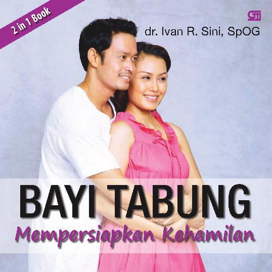 Bayi Tabung Mempersiapkan Kehamilan / Ivan R. Sini