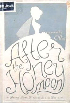 After the honeymoon :  drama baru dimulai sesuai pesta / Ollie; penyunting, Nurul Hikmah