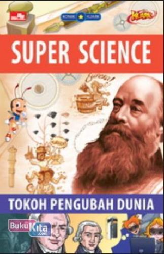 Super science komik sains kuark : Tokoh pengubah dunia