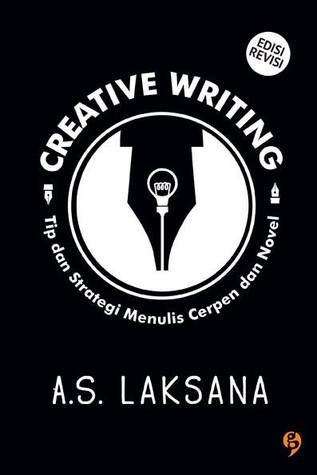 Creative writing : tip dan strategi menulis cerpen dan novel