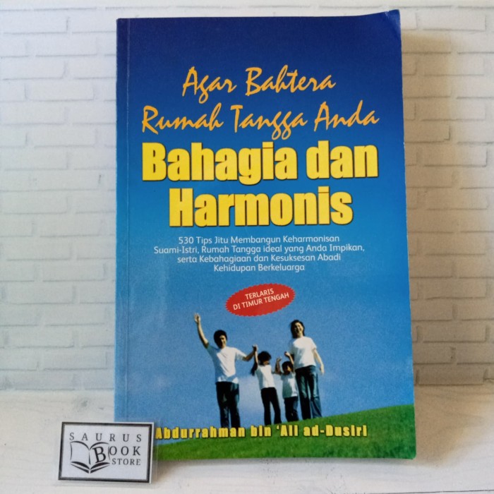 Agar bahtera rumah tangga anda bahagia dan harmonis : 530 tips jitu membangun keharmonisan suami-istr, rumah tangga ideal yang anda impikan, serta kebahagiaan dan kesuksesan abadi kehidupan berkeluarga