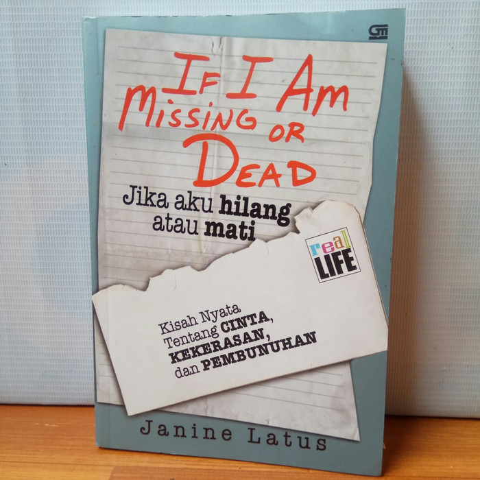If I am missing or dead = jika aku hilang atau mati : kisah nyata tentang cinta, kekerasan, dan pembunuhan