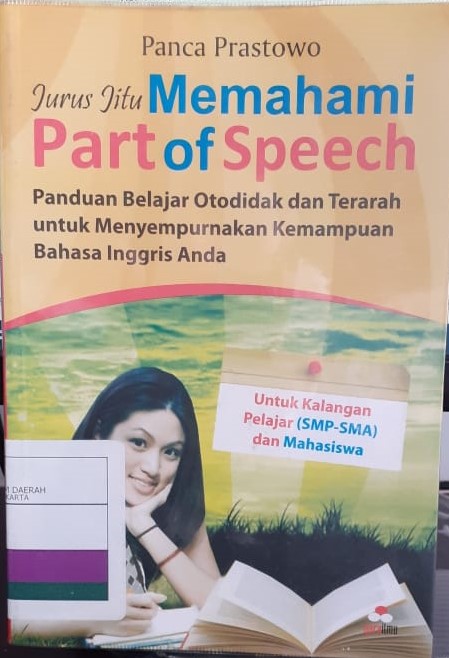 Jurus jitu memahami part of speech : panduan otodidak dan terarah untuk menyempurnakan kemampuan bahasa Inggris Anda