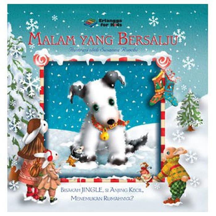 Malam yang bersalju :  Bisakah Jingle, Si Anjing Kecil, Menemukan Rumahnya / Beth Harwood ; pen. Hanantyo Abhinowo ; ed. Winny Rachmayanti dan Dwi Kartika Wardhani