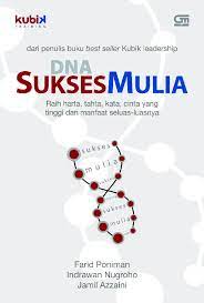 DNA sukses mulia : raih harta, tahta, kata, dan cinta yang tinggi sebagai sumber manfaat seluas-luasnya