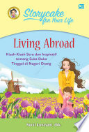 Storycake For Your Life Living Abroad :  Kisah-Kisah Seru dan Inspiratif Tentang Suka Duka Tinggal di Negeri Orang / Nurul Asmayani