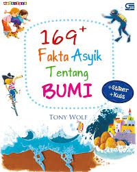 169+ fakta asyik tentang bumi / Tony Wolf ; alih bahasa : Rina Buntaran, Nina Andiana