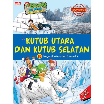 Dooly si anak Dinosaurus - tour series 10 : Kutub Utara dan Kutub Selatan - Negeri Eksimo dan Benua Es