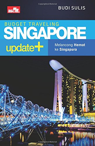 Budget Traveling Singapore Update + :  Melancong Hemat ke Singapura / Budi Sulis
